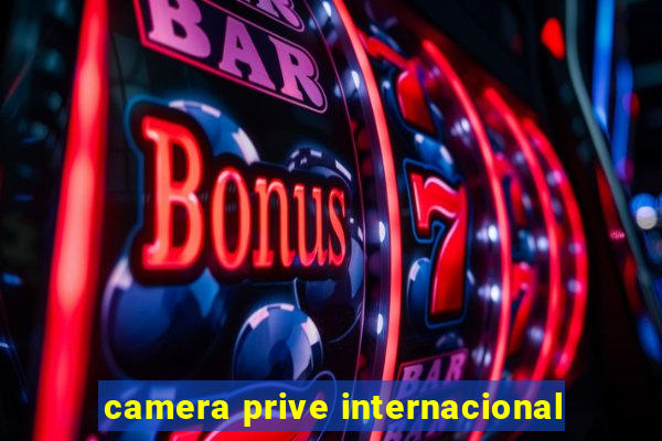 camera prive internacional